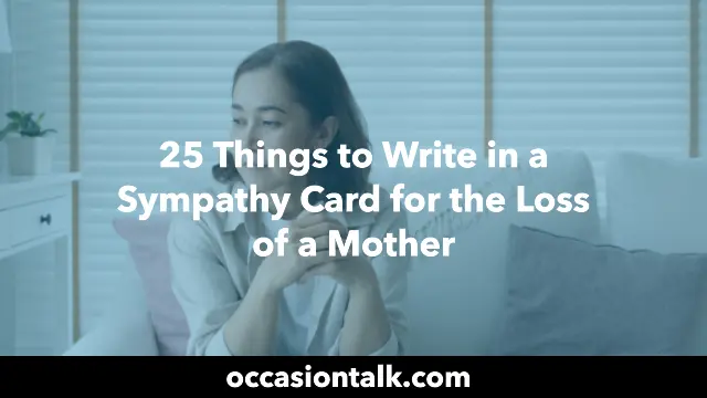 25 Things to Write in a Sympathy Card for the Loss of a Mother
