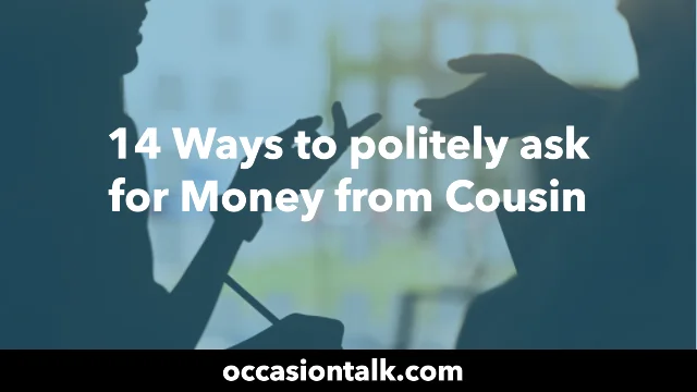 14 Ways to politely ask for Money from Cousin