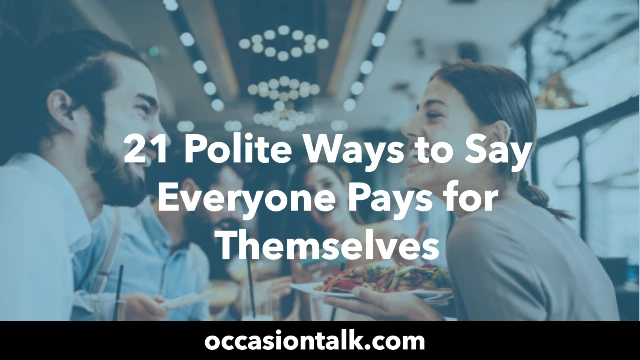 21 Polite Ways to Say Everyone Pays for Themselves