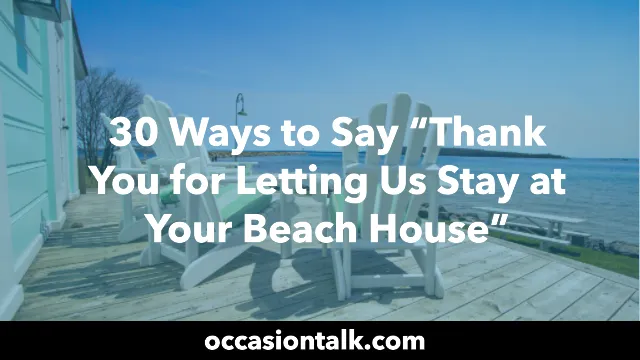 30 Ways to Say “Thank You for Letting Us Stay at Your Beach House”