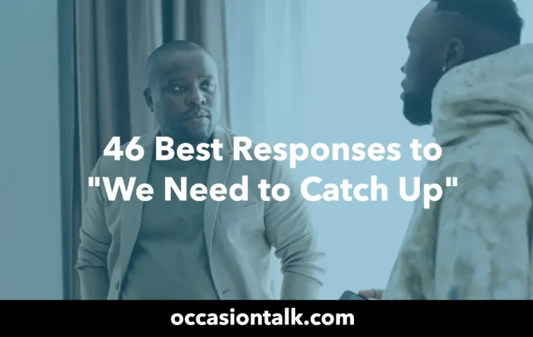 46 Best Responses to “We Need to Catch Up”
