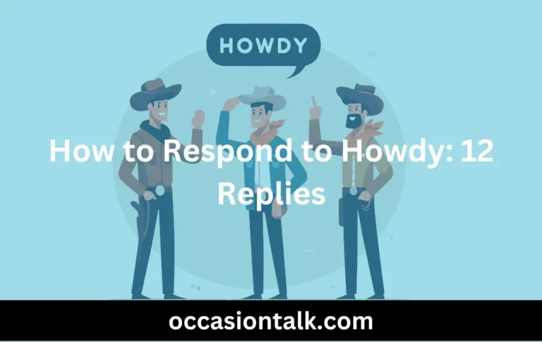 How to Respond to Howdy: 12 Inviting Replies