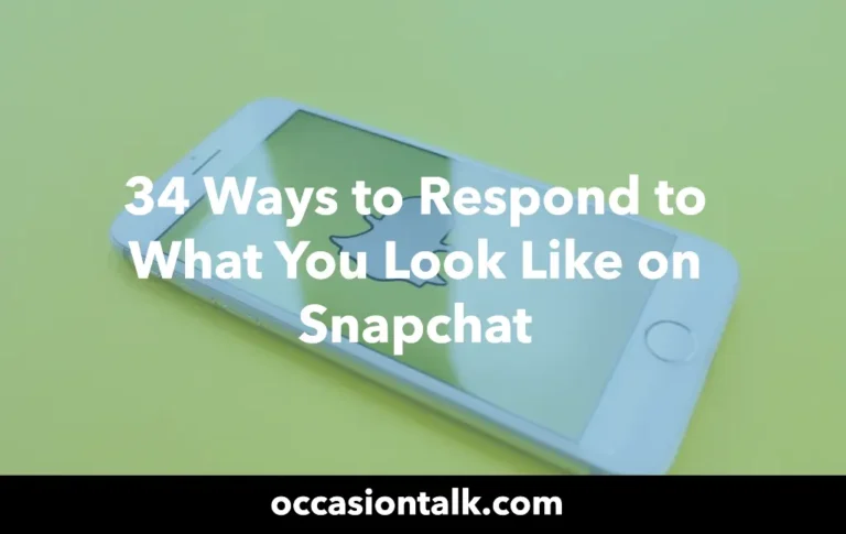 34 Ways to Respond to What You Look Like on Snapchat