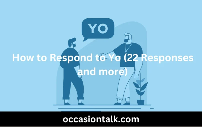 How to Respond to Yo (22 Responses and more)
