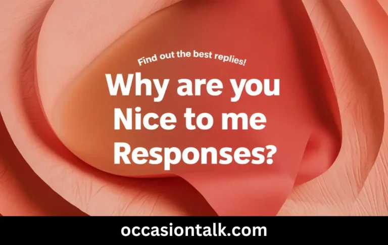 Why Are You Nice to Me Responses
