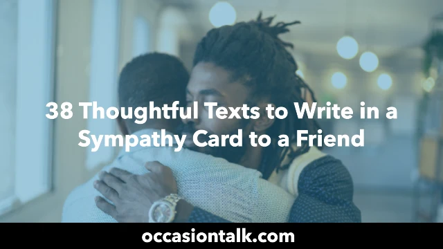 38 Texts to Write in a Sympathy Card to a Friend