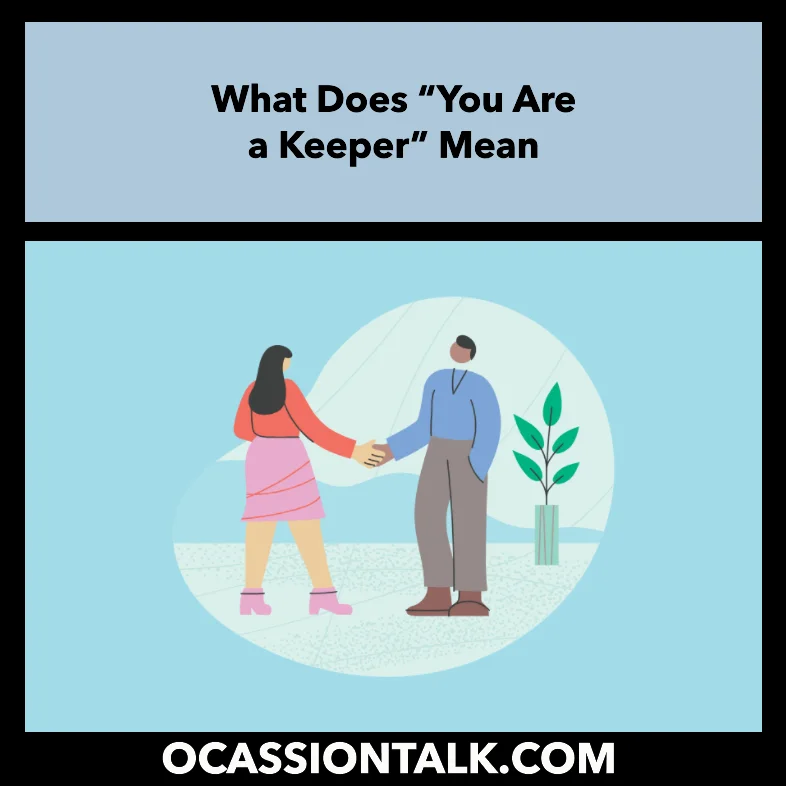 What Does You Are a Keeper Mean