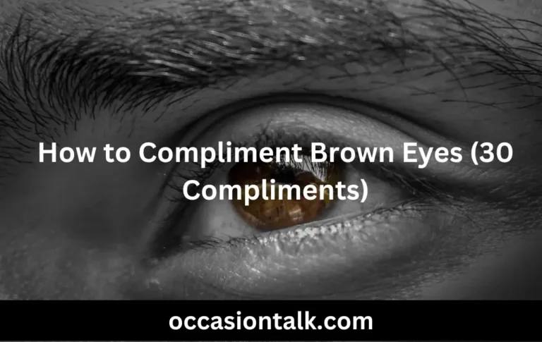 How to Compliment Brown Eyes (30 Compliments)