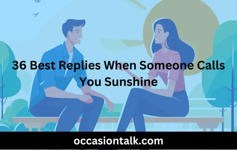36 Best Replies When Someone Calls You Sunshine